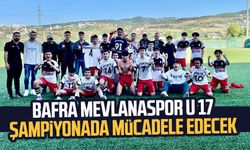 Bafra Mevlanaspor U 17 şampiyonada mücadele edecek