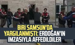 Biri Samsun'da yargılanmıştı: Erdoğan'ın imzasıyla affedildiler