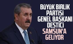 Büyük Birlik Partisi Genel Başkanı Mustafa Destici Samsun'a geliyor