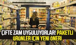 Çifte zam uyguluyorlar! Paketli ürünler için yeni öneri