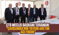 ÇTB Meclis Başkanı Hacı Toraman: "Çarşamba’nın yaygın üretim ağı fındık"