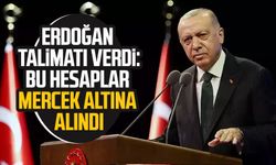 Erdoğan talimatı verdi: Bu hesaplar mercek altına alındı