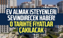 Ev almak isteyenlerin beklediği haber geldi: Ev fiyatları o tarihte çalışacak!