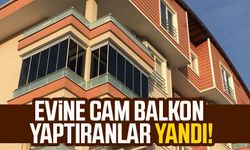 Evine cam balkon yaptıranlar yandı!