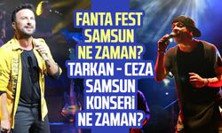 Fanta Fest Samsun ne zaman? Tarkan Samsun konseri ne zaman?