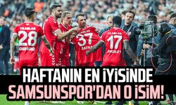 Haftanın en iyisinde Samsunspor'dan o isim!