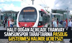 Halit Doğan açıkladı: Tramvay Samsunspor taraftarına pasolig göstermesi halinde ücretsiz!