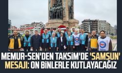 Memur-Sen'den Taksim'de 'Samsun' mesajı: On binlerle kutlayacağız