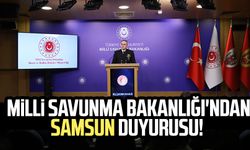 Milli Savunma Bakanlığı'ndan Samsun duyurusu!