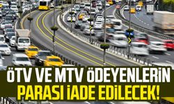 ÖTV ve MTV ödeyenlerin parası iade edilecek!