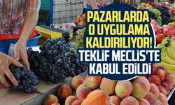 Pazarlarda o uygulama kaldırılıyor! Teklif Meclis’te kabul edildi