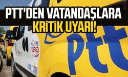 PTT'den vatandaşlara kritik uyarı!