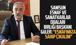 Samsun Esnaf ve Sanatkarlar Odaları Birliği Başkanı Hacı Eyüb Güler: "Esnafımıza sahip çıkalım"