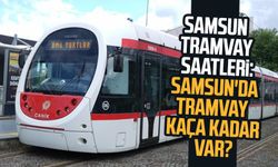 Samsun tramvay saatleri: Samsun'da tramvay kaça kadar var?