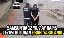 Samsun'da 12 yıl 7 ay hapis cezası bulunan firari yakalandı