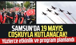 Samsun'da 19 Mayıs etkinlikleri programı belli oldu!