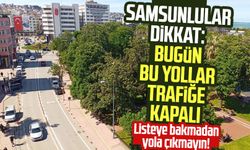 Samsun'da bugün trafiğe kapalı yollar: 19 Mayıs Pazar Samsun trafiğe kapalı yollar