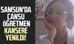Samsun'da Cansu Atagün isimli öğretmen kansere yenildi!