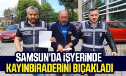 Samsun'da işyerinde kayınbiraderini bıçakladı