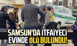 Samsun'da itfaiyeci evinde ölü bulundu