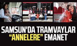 Samsun'da tramvaylar “annelere” emanet