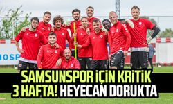 Samsunspor için ligde kalma mücadelesinde kritik 3 hafta! Heyecan dorukta