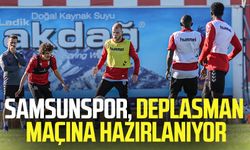 Samsunspor, deplasman maçına hazırlanıyor