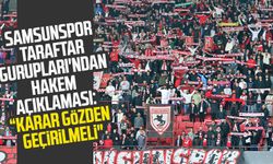 Samsunspor Taraftar Gurupları'ndan hakem açıklaması: "Karar gözden geçirilmeli"