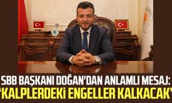 SBB Başkanı Halit Doğan'dan anlamlı mesaj: "Kalplerdeki engeller kalkacak"