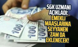 SGK Uzmanı açıkladı: Emekli maaşlarına seyyanen zam da eklenecek!