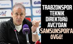 Trabzonspor Teknik Direktörü Abdullah Avcı'dan Samsunspor'a övgü!