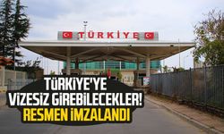 Türkiye'ye vizesiz girebilecekler! Resmen imzalandı