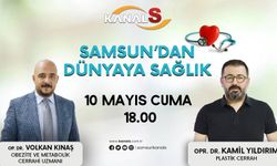 Samsun'dan Dünyaya Sağlık 10 Mayıs Cuma Kanal S ekranlarında