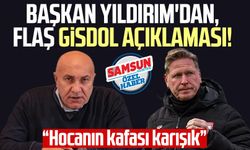 Samsunspor Başkanı Yüksel Yıldırım'dan Markus Gisdol açıklaması: "Hocanın kafası karışık"
