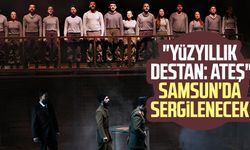 "Yüzyıllık Destan: Ateş" Samsun'da sergilenecek