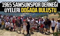 1965 Samsunspor Derneği üyeleri doğada buluştu