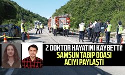 Sinop'taki kazada 2 doktor hayatını kaybetti! Samsun Tabip Odası acıyı paylaştı