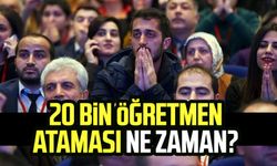 20 bin öğretmen ataması ne zaman?