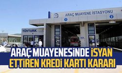 Araç muayenesinde isyan ettiren kredi kartı kararı