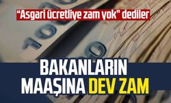 Asgari ücretliye zam yapılmazken, bakanların maaşına dev zam