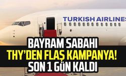 Bayram sabahı THY’den flaş kampanya! Son 1 gün kaldı