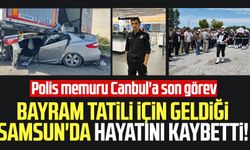 Samsun'da kazada ölen polis memuru Ömer Faruk Canbul'a son görev