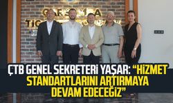 ÇTB Genel Sekreteri Sercan Yaşar: “Hizmet standartlarını artırmaya devam edeceğiz”