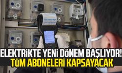 Elektrikte yeni dönem başlıyor! Tüm aboneleri kapsayacak