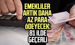 Emekliler artık daha az para ödeyecek: 81 ilde geçerli