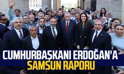 Cumhurbaşkanı Erdoğan'a Samsun raporu
