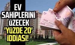 Ev sahiplerini üzecek 'yüzde 20 vergi' iddiası!