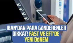 IBAN'dan para gönderenler dikkat! FAST ve EFT'de yeni dönem