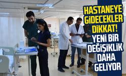 Hastaneye gidecekler dikkat! Yeni bir değişiklik daha geliyor