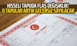 Hisseli tapuda flaş değişiklik! O tapular artık geçersiz sayılacak